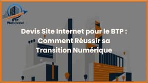 Lire la suite à propos de l’article Devis Site Internet pour le BTP : Comment Réussir sa Transition Numérique