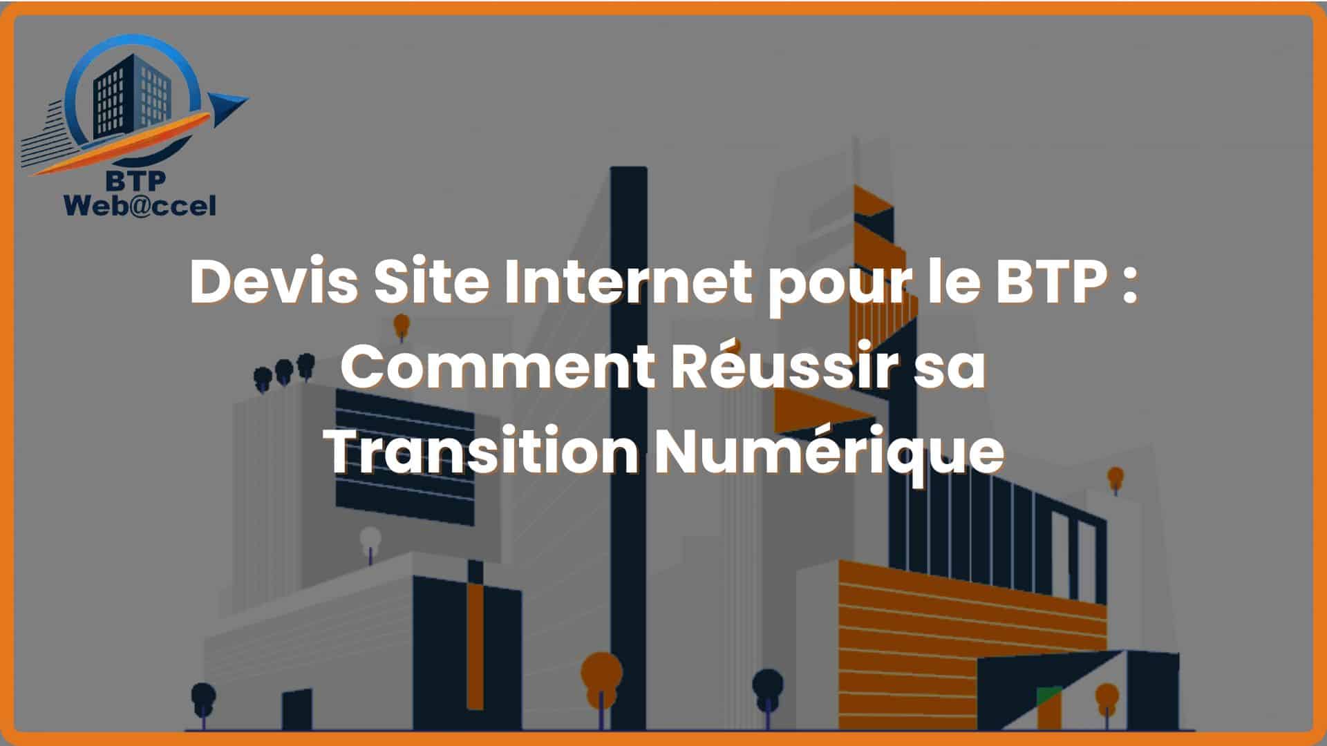 Lire la suite à propos de l’article Devis Site Internet pour le BTP : Comment Réussir sa Transition Numérique