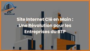 Lire la suite à propos de l’article Site Internet Clé en Main : Une Révolution pour les Entreprises du BTP