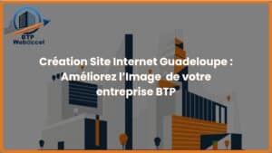 Lire la suite à propos de l’article Création Site Internet Guadeloupe : Améliorez Votre l’Image de votre entreprise BTP