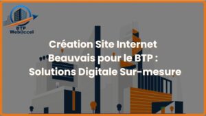 Lire la suite à propos de l’article Création Site Internet Beauvais pour le BTP – Solutions Digitale Sur-mesure