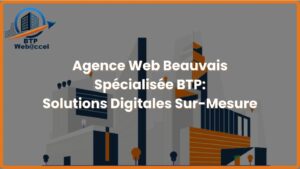 Lire la suite à propos de l’article Agence Web Beauvais Spécialisée BTP | Solutions Digitales Sur-Mesure