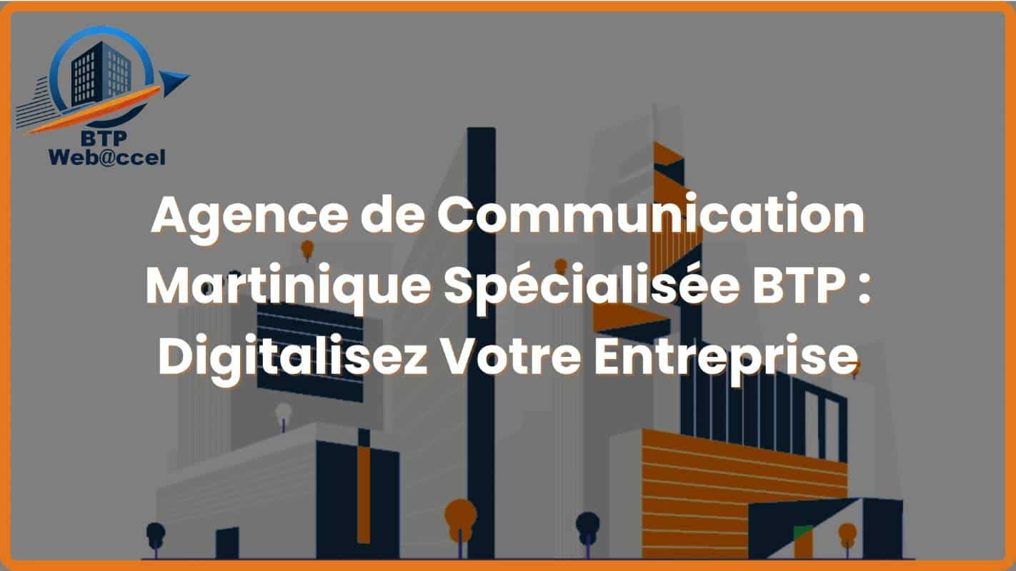 Lire la suite à propos de l’article Agence de Communication Martinique Spécialisée BTP – Digitalisez Votre Entreprise