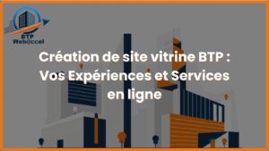 Lire la suite à propos de l’article Création de site vitrine BTP : Vos Expériences et Services en ligne