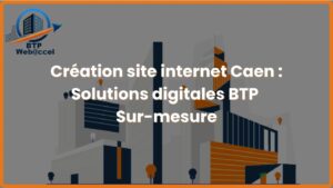 Lire la suite à propos de l’article Création site internet Caen – Solutions digitales BTP sur-mesure