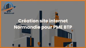 Lire la suite à propos de l’article Création site internet Normandie pour PME BTP | BTP Web@ccel