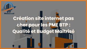 Lire la suite à propos de l’article Création site internet pas cher pour les PME BTP – Qualité et Budget Maîtrisé