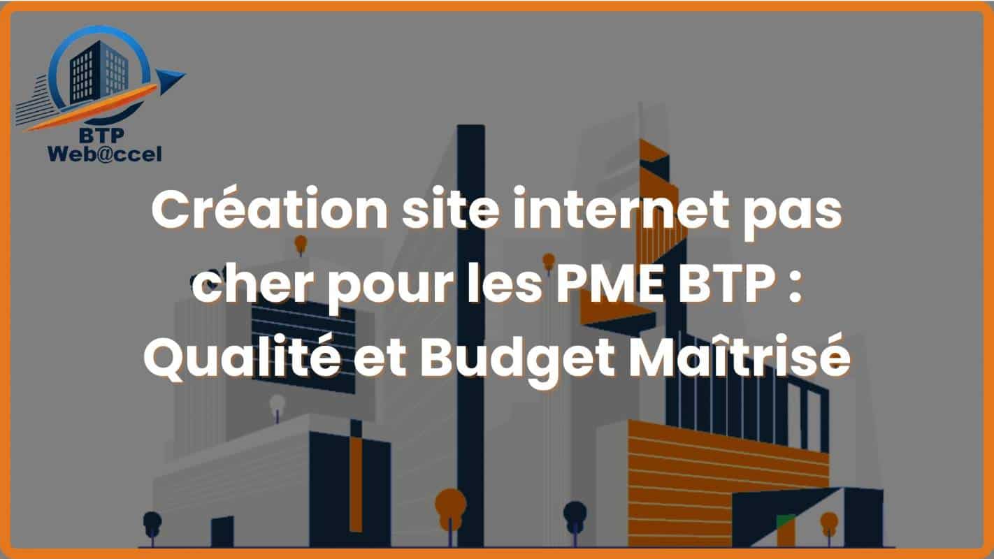 You are currently viewing Création site internet pas cher pour les PME BTP – Qualité et Budget Maîtrisé