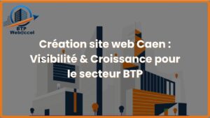 Lire la suite à propos de l’article Création site web Caen, Visibilité & Croissance pour le secteur BTP