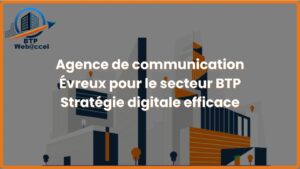 Lire la suite à propos de l’article Agence de communication Évreux pour le secteur BTP | Stratégie digitale efficace