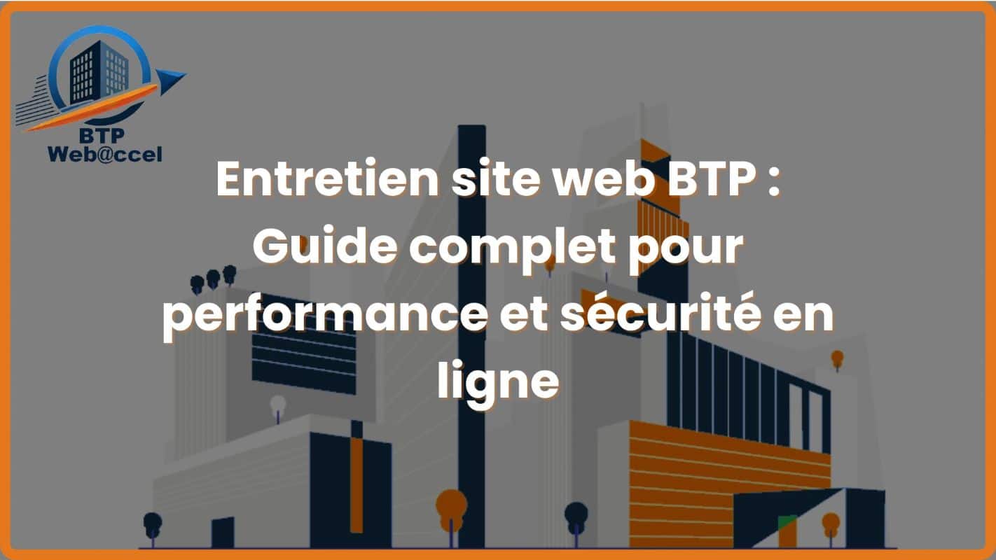 You are currently viewing Entretien site web BTP : Guide complet pour performance et sécurité en ligne