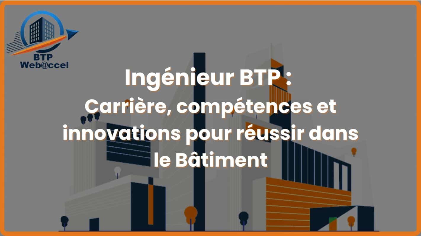 You are currently viewing Ingénieur BTP : Carrière, compétences et innovations pour réussir dans le bâtiment