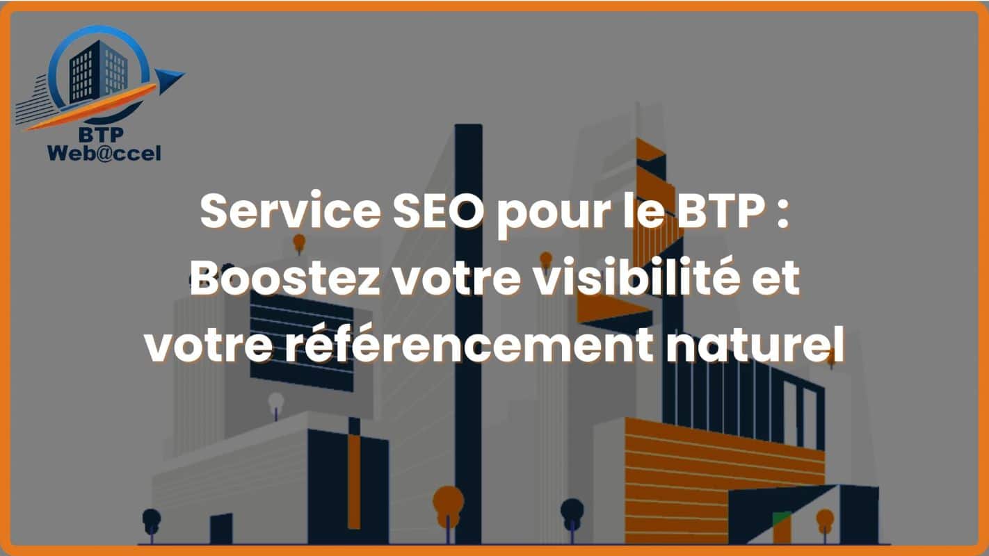 You are currently viewing Service SEO pour le BTP : Boostez votre visibilité et votre référencement naturel